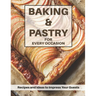 Baking & Pastri for Every Occasion: Recipes and Ideas to Impress Your Guests