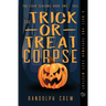 The Trick-or-Treat Corpse: Book 1 in the Four Seasons series