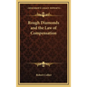 Rough Diamonds and the Law of Compensation