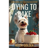 Dying To Bake