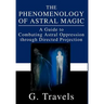 The Phenomenology of Astral Magic: A Guide to Combating Astral Oppression through Directed Projection