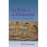 The Fear of the Feminine: And Other Essays on Feminine Psychology