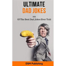 Ultimate Dad Jokes: 102 Of The Best Dad Jokes Ever Told