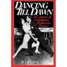 Dancing Till Dawn: A Century of Exhibition Ballroom Dance