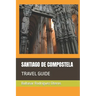 Santiago de Compostela: Travel Guide