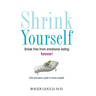 Shrink Yourself: Break Free from Emotional Eating Forever