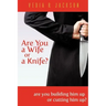 Are You A Wife Or A Knife?