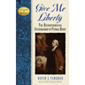 Give Me Liberty: The Uncompromising Statesmanship of Patrick Henry