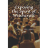 Exposing the Spirit of Witchcraft