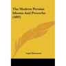 The Modern Persian Idioms And Proverbs (1892)