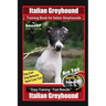 Italian Greyhound Training Book for Italian Greyhounds By BoneUP DOG Training, Dog Care, Dog Behavior, Hand Cues Too! Are You Ready to Bone Up? Easy T