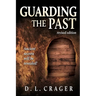Guarding the Past, Revised Edition: Ancient Secrets Will Be Revealed!