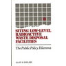 Siting Low-Level Radioactive Waste Disposal Facilities: The Public Policy Dilemma