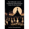 The Politically Correct Totalitarian Indoctrination Camp of 1984 Exposed