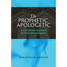 The Prophetic Apologetic: A Charismatic Approach to Christian Apologetics