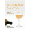 Women and Alcohol: Social Perspectives
