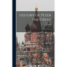 History of Peter the Great: Emperor of Russia