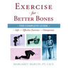 Exercise for Better Bones: The Complete Guide to Safe and Effective Exercises for Osteoporosis
