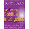 The Power of Spiritual Intelligence: 10 Ways to Tap Into Your Spiritual Genius