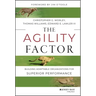 The Agility Factor: Building Adaptable Organizations for Superior Performance