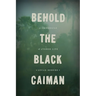 Behold the Black Caiman: A Chronicle of Ayoreo Life