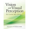 Vision and Visual Perception: The Conscious Base of Seeing