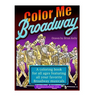 Color Me Broadway: All ages coloring book