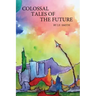Colossal Tales of the Future