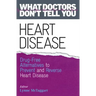 Heart Disease: Drug-Free Alternatives to Prevent and Reverse Heart Disease (What Doctors Don't Tell You)