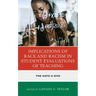 Implications of Race and Racism in Student Evaluations of Teaching: The Hate U Give