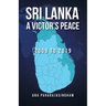 Sri Lanka A Victor's Peace: 2009 to 2019