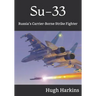 Su-33: Russia's Carrier-Borne Strike Fighter