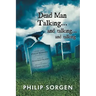 Dead Man Talking... and Talking... and Talking