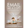 Email Me A Copy: A compilation of some of the best messages ever sent through the workplace (2006-2008)