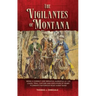 The Vigilantes of Montana: Being a Correct . . . Narrative of . . . Henry Plummer's Notorious Road Agent Band Volume 1