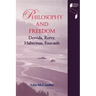 Philosophy and Freedom: Derrida, Rorty, Habermas, Foucault