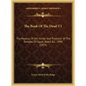 The Book Of The Dead V1: The Papyrus Of Ani, Scribe And Treasurer Of The Temples Of Egypt, About B.C. 1490 (1913)