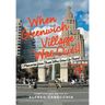 When Greenwich Village Was Ours!: (Memories from Those Who Grew up There)
