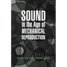 Sound in the Age of Mechanical Reproduction