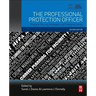 The Professional Protection Officer: Practical Security Strategies and Emerging Trends