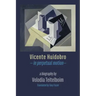 Vicente Huidobro - in perpetual motion. A Biography