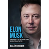 Elon Musk: A Biography of the Billionaire Behind SpaceX, Tesla & Twitter