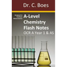 A-Level Chemistry Flash Notes OCR A Year 1 & AS: Condensed Revision Notes - Designed to Facilitate Memorisation
