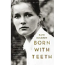Born with Teeth: A Memoir