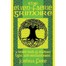 The Elven-Faerie Grimoire: A Druid's Book of Shadows, Light and Enchantment