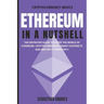 Ethereum in a Nutshell: The definitive guide to enter the world of Ethereum, cryptocurrencies, smart contracts and master it completely