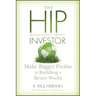 The Hip Investor: Make Bigger Profits by Building a Better World
