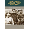 Filey: Fishing, Faith and Family Since 1800: Fishing Families Over the Last Two Centuries