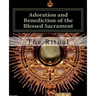 Adoration and Benediction of the Blessed Sacrament: The Ritual