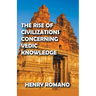 The Rise of Civilizations Concerning Vedic Knowledge